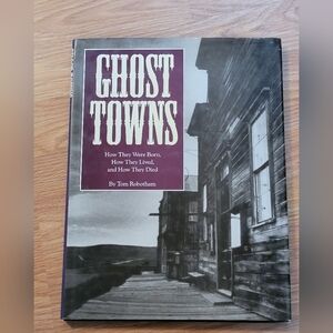GHOST TOWNS How they were born, how they lived...